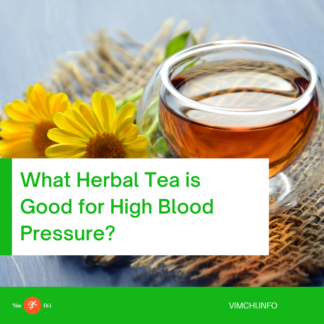 what-herbal-tea-is-good-for-high-blood-pressure-vim-ch-i