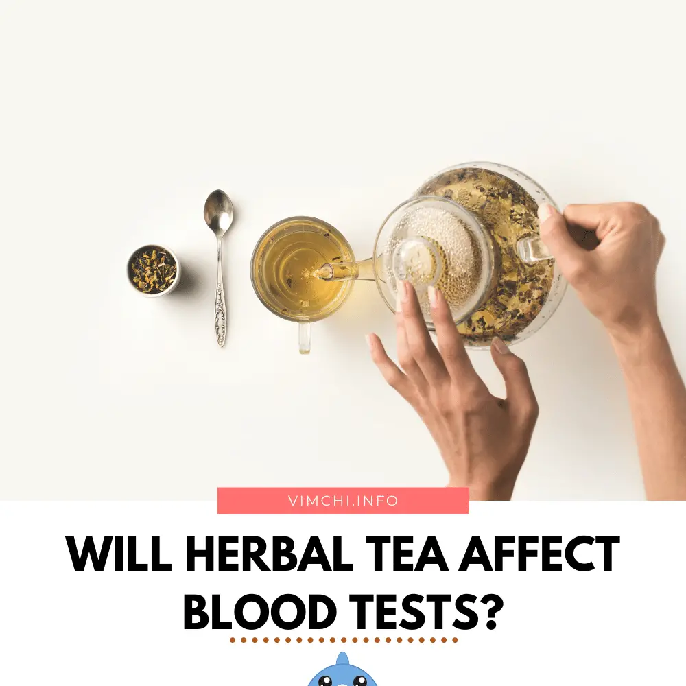 Will Herbal Tea Affect Blood Tests Vim Ch i