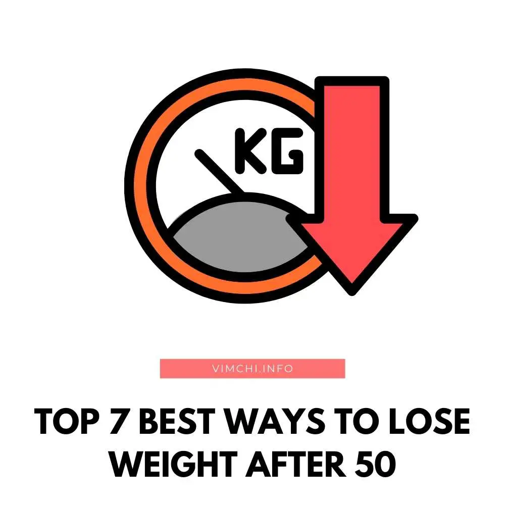 Top 7 Best Ways To Lose Weight After 50 - Vim Ch'i