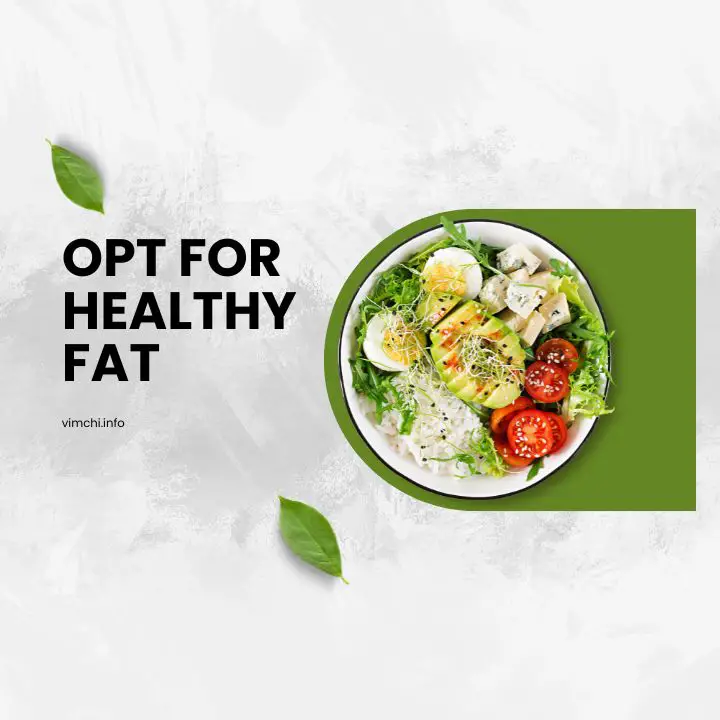 opt for healthy fat